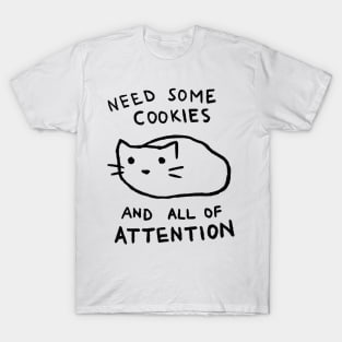 Need Some Cookies And All Of Attention T-Shirt